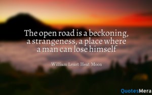 the-open-road-is-a-beckoning-a-strangeness-a-place-where-a-man-can-lose-himself